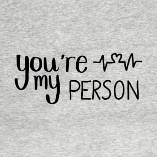 you’re my person T-Shirt